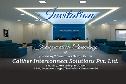 Caliber Interconnect Solutions Pvt Ltd Inaugurates a swanky 50,000 sqft Electronics Design Center at Thudiyalur, Coimbatore on Saturday , June 15th,2019 @ 11.00am